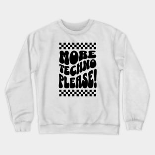 TECHNO  - More Techno Please ! (Black) Crewneck Sweatshirt